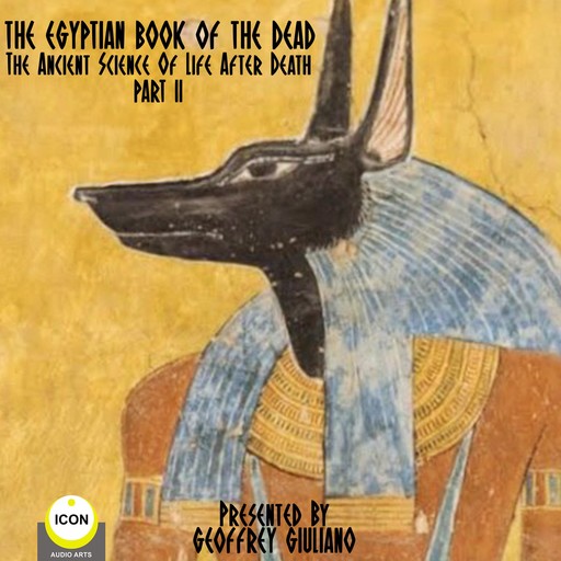 The Egyptian Book Of The Dead - The Ancient Science Of Life After Death - Part 2, 