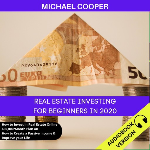 Real Estate Investing For Beginners In 2020, Michael Cooper