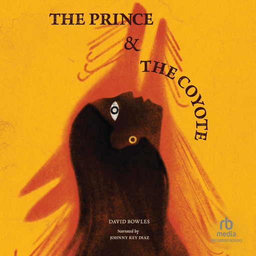The Prince & The Coyote, David Bowles