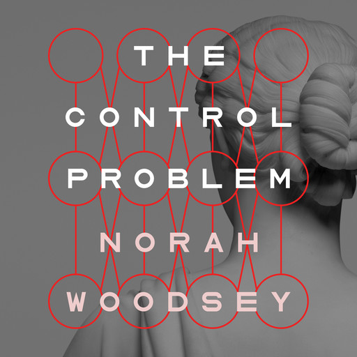 The Control Problem, Norah Woodsey