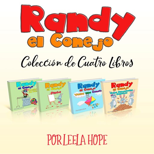Randy el Conejo - Colección de Cuatro Libros, Leela hope