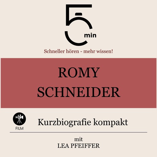 Romy Schneider: Kurzbiografie kompakt, Lea Pfeiffer, 5 Minuten, 5 Minuten Biografien