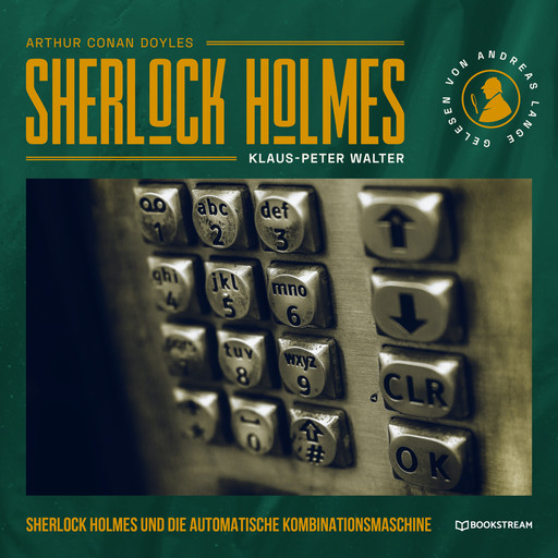 Sherlock Holmes und die automatische Kombinationsmaschine - Eine neue Sherlock Holmes Kriminalgeschichte (Ungekürzt), Arthur Conan Doyle, Klaus-Peter Walter