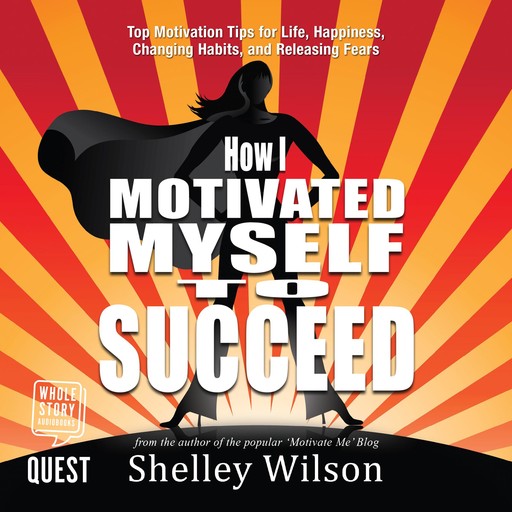 How I Motivated Myself to Succeed, Shelley Wilson