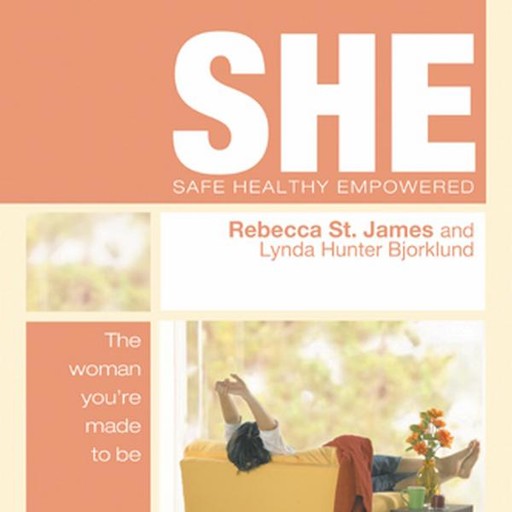 SHE - Safe Healthy Empowered, Rebecca St. James, Linda Bjorkland