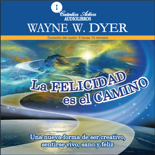 La felicidad es el camino / Hapiness is the way, Wayne W.Dyer