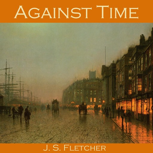 Against Time, J.S.Fletcher