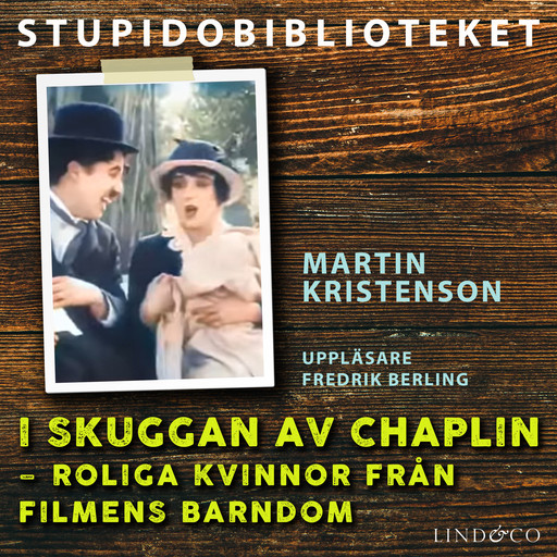 I skuggan av Chaplin: roliga kvinnor från filmens barndom, Martin Kristenson