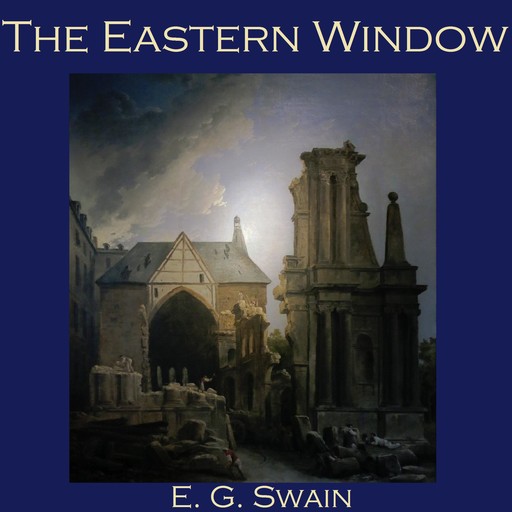 The Eastern Window, E.G. Swain