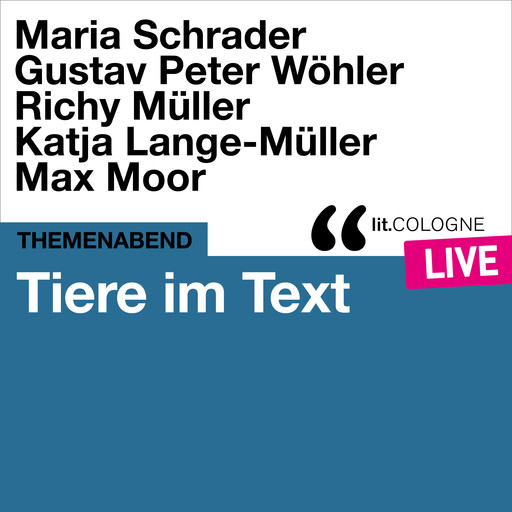 Tiere im Text - lit.COLOGNE live (Ungekürzt), Maria Schrader, Gustav Peter Wöhler, Max Moor