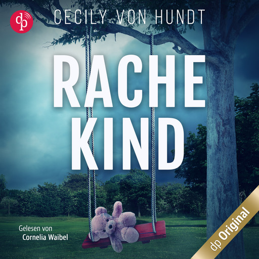 Rachekind - Ein spannender Thriller über gefährliche Obsessionen und zerrüttete Familien (Ungekürzt), Cecily Hundt