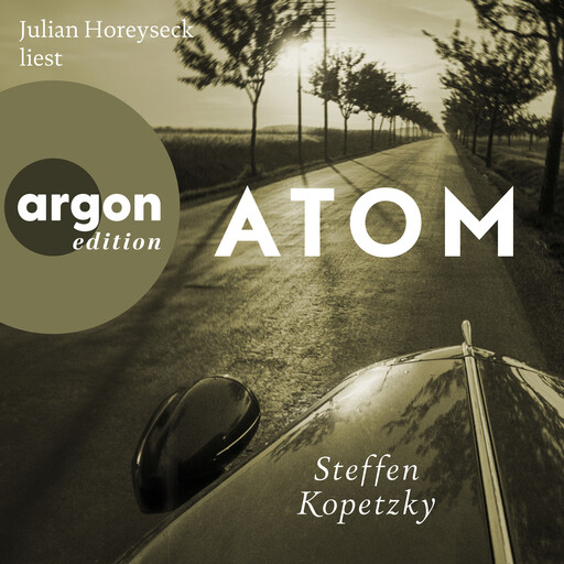 Atom (Ungekürzte Lesung), Steffen Kopetzky