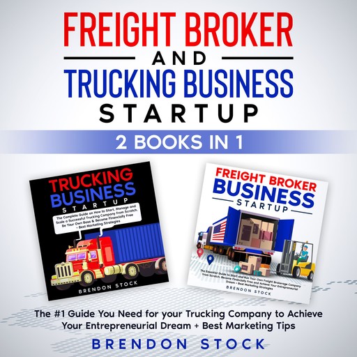 Trucking Business and Freight Broker Business Startup: 2 Books in 1, Brendon Stock