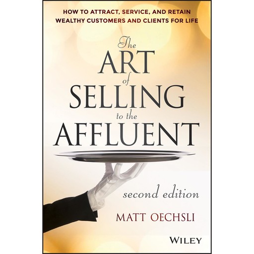 The Art of Selling to the Affluent, Matt Oechsli