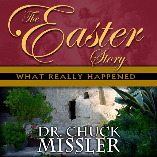 The Easter Story: What Really Happened, Chuck Missler