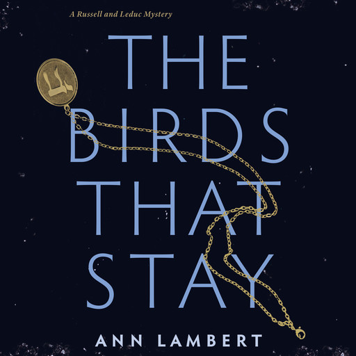 The Birds that Stay - A Russell and Leduc Mystery, Book 1 (Unabridged), Ann Lambert