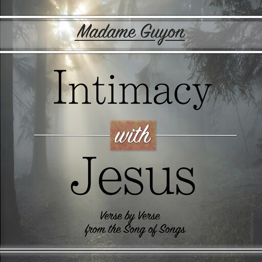 Intimacy with Jesus, Madame Guyon