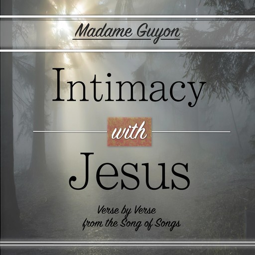 Intimacy with Jesus, Madame Guyon