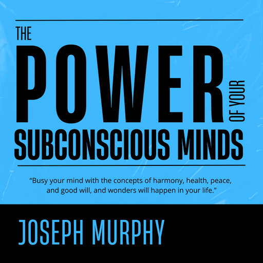 The Power of Your Subconscious Mind, Joseph Murphy