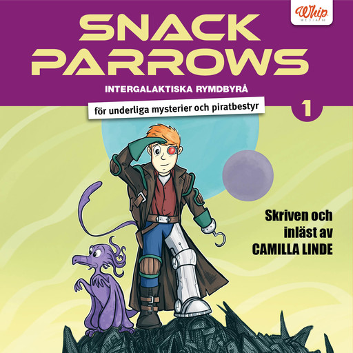 Snack Parrows intergalaktiska rymdbyrå för underliga mysterier och piratbestyr, Camilla Linde