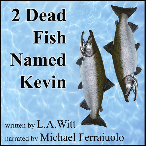 2 Dead Fish Named Kevin, L.A.Witt