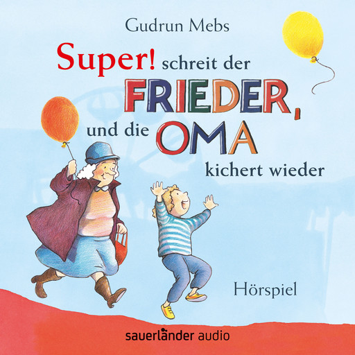 Oma und Frieder, Folge 5: "Super", schreit der Frieder, und die Oma kichert wieder (Hörspiel), Gudrun Mebs