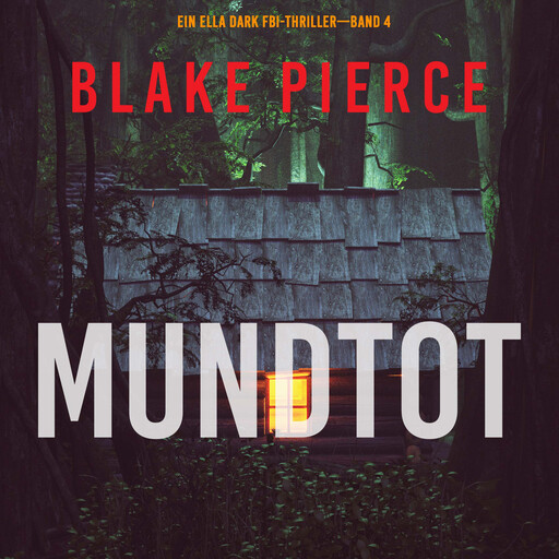 Mundtot (Ein Ella-Dark-Thriller – Band 4), Blake Pierce
