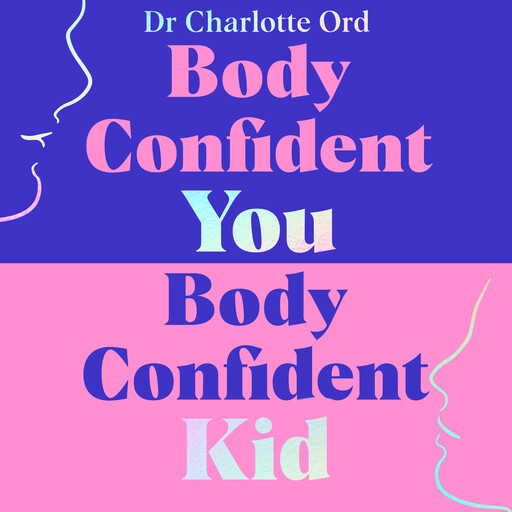 Body Confident You, Body Confident Kid, Charlotte Ord