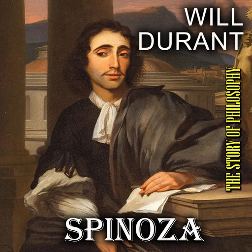 The Story of Philosophy. Spinoza, Will Durant