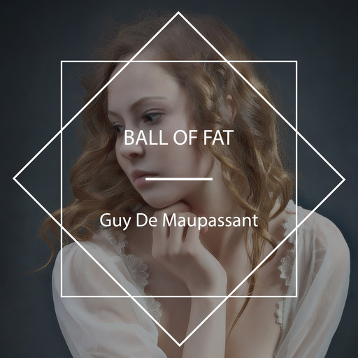Ball of Fat, Guy de Maupassant