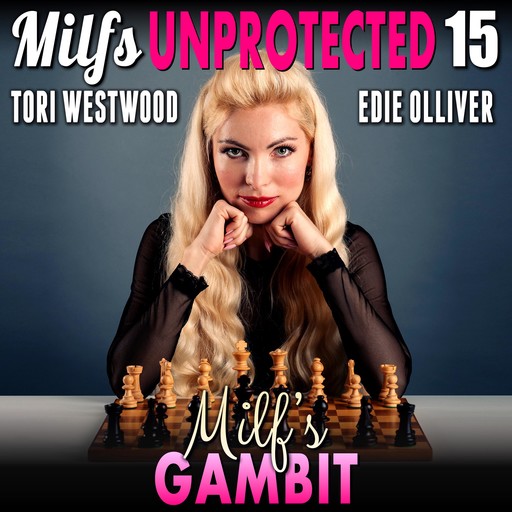 Milf’s Gambit : Milfs Unprotected 15 (Breeding Erotica), Tori Westwood