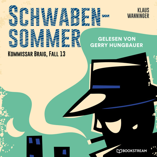Schwaben-Sommer - Kommissar Braig, Fall 13 (Ungekürzt), Klaus Wanninger