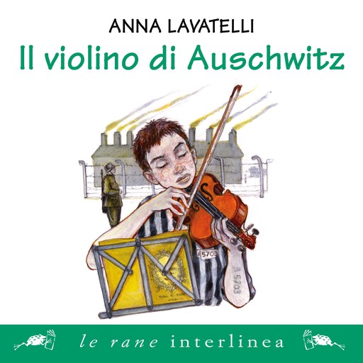 Il violino di Auschwitz, Anna Lavatelli, Cinzia Ghigliano
