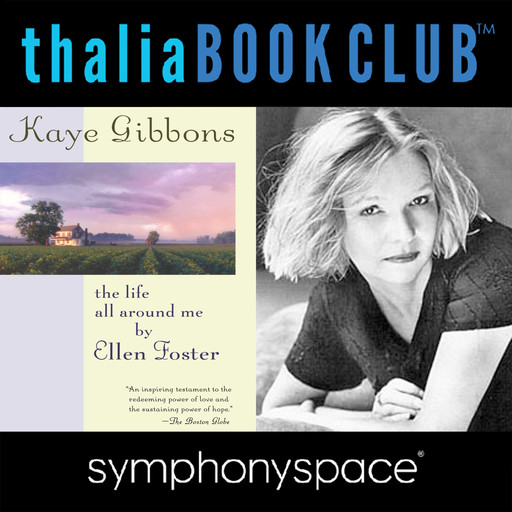 Thalia Book Club: The Life All Around Me by Ellen Foster with Author Kaye Gibbons, Kaye Gibbons