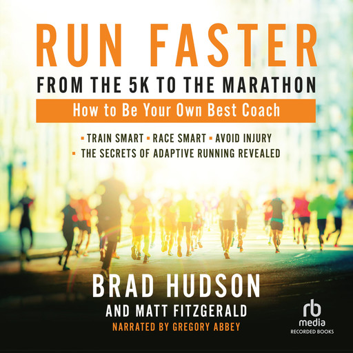 Run Faster from the 5K to the Marathon, Matt Fitzgerald, Brad Hudson