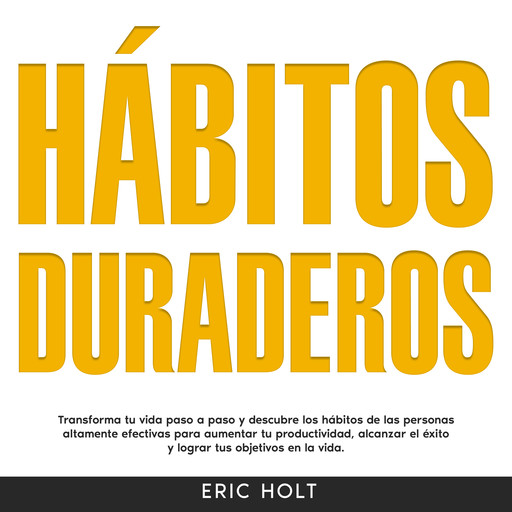 Hábitos Duraderos, Eric Holt