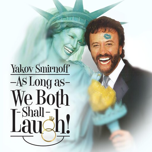 Yakov Smirnoff: As Long As We Both Shall Laugh, Yakov Smirnoff