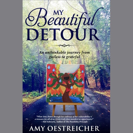 My Beautiful Detour: An Unthinkable Journey From Gutless to Grateful, Amy Oestreicher