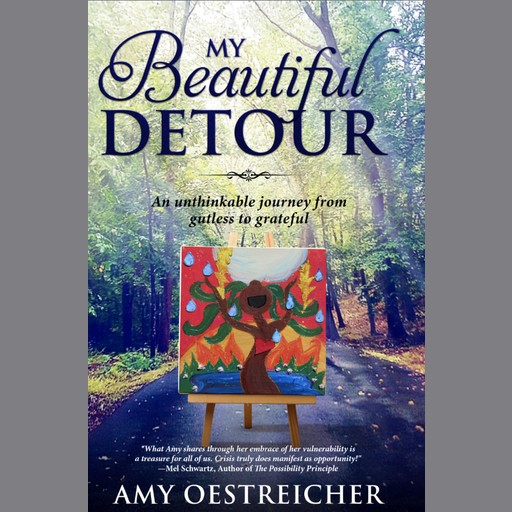 My Beautiful Detour: An Unthinkable Journey From Gutless to Grateful, Amy Oestreicher