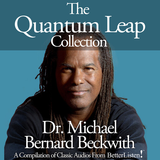 The Quantum Leap Collection with Michael Bernard Beckwith, Michael Bernard Beckwith