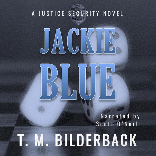 Jackie Blue - A Justice Security Novel, T.M.Bilderback