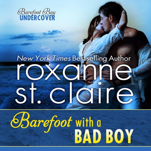 Barefoot With a Bad Boy, Roxanne St.Claire