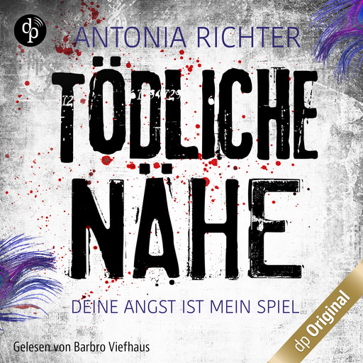 Tödliche Nähe - Deine Angst ist mein Spiel, Band (Ungekürzt), Antonia Richter