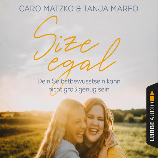 Size egal - Dein Selbstbewusstsein kann nicht groß genug sein (Ungekürzt), Caro Matzko, Tanja Marfo