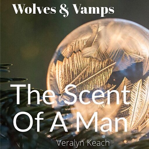 The Scent Of A Man - Wolves & Vamps, Veralyn Keach