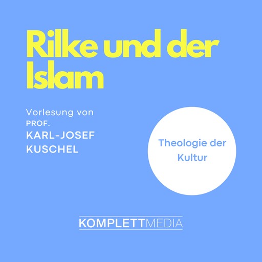 Rilke und der Islam, Karl-Josef Kuschel
