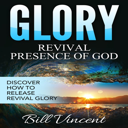 Glory: Revival Presence of God, Bill Vincent