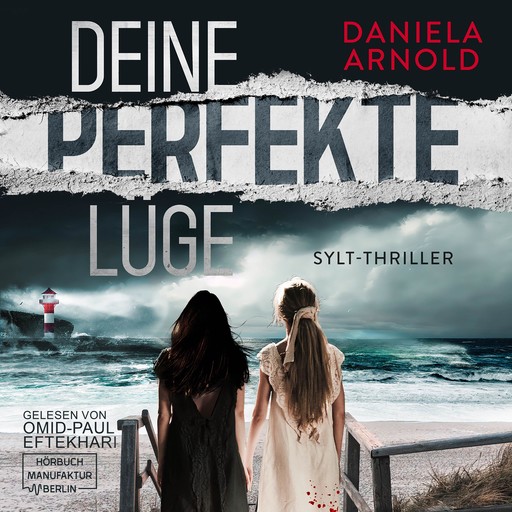 Deine perfekte Lüge - Sylt-Thriller (ungekürzt), Daniela Arnold