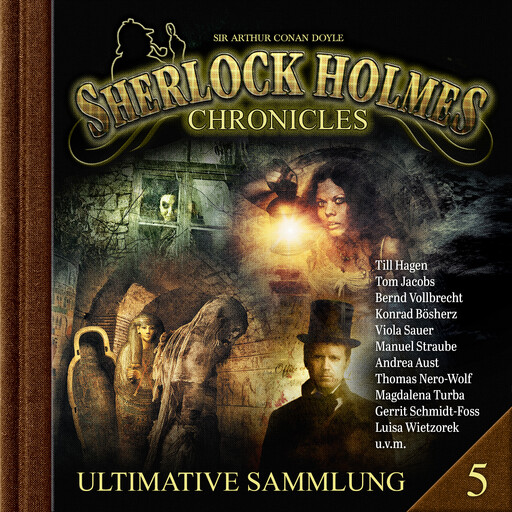 Sherlock Holmes Chronicles, Ultimative Sammlung Volume 5 (ungekürzt), Arthur Conan Doyle