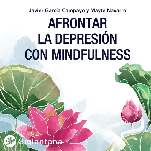 Afrontar la depresión con mindfulness, Javier García Campayo